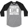 tokens life matters 3/4 Sleeve Shirt