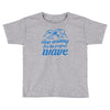 stop waiting Toddler T-shirt