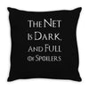 the net is dark and full of spoilers Throw Pillow