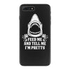 Feed Me And Tell Me I Am Pretty iPhone 7 Plus Case