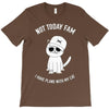 not today fam T-Shirt