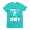 I Was One A Polite Well Mannered Young Lady And Then I Became A Chef Ladies Fitted T-Shirt