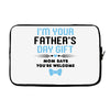 I'm Your Father's Day Gift Mom Says You're Welcome Baby Boy Laptop sleeve