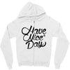 have a nice day Zipper Hoodie