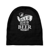beer does not ask questions Baby Beanies