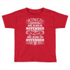 Real Kings Are Born On November 19 Toddler T-shirt