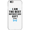 I Am The Best Mother's Day Gift Ever iPhone 6/6s Case