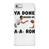 ya done messed up iPhone 7 Case