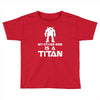 my other ride is a titan Toddler T-shirt