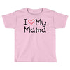 I Love My Mama Toddler T-shirt