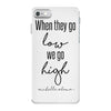 when they go low we go high iPhone 7 Case