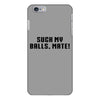 Suck my balls mate\ iPhone 6/6s Plus Case