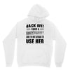 back off i have a crazy nanny and i'm not afraid to user her Unisex Hoodie