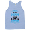 The Best Poppy Was Born In August Tank Top