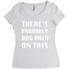 there's probably dog hair on this Women's Triblend Scoop T-shirt