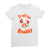 don't be krabby Ladies Fitted T-Shirt