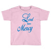 lord have mercy Toddler T-shirt