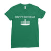 happy birthday Ladies Fitted T-Shirt