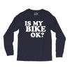 is my bike ok Long Sleeve Shirts