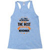 All Men Created Equal But The Best Born In November Racerback Tank