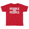 people are people Toddler T-shirt