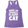 Being an adult is hard I'd rather be a cat Racerback Tank