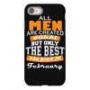 all men are created equal but only the best are born in february iPhone 8