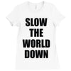slow the world down Ladies Fitted T-Shirt
