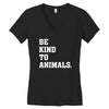 Be Kind To Animals Women's V-Neck T-Shirt