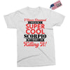 i never dreamed i would be a super cool scorpio but here i am killing Exclusive T-shirt