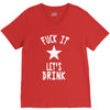 fuck it let's drink t shirt V-Neck Tee
