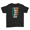 WHO THE FOOK IS THAT GUY Youth Tee
