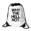 why the hell not Drawstring Bags