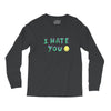 I HATE YOU Long Sleeve Shirts