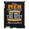 all men are created equal but only the best are born in november iPad 3 and 4 Case