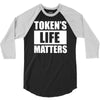 tokens life matters 3/4 Sleeve Shirt