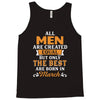 All Men Are Created Equal But Only The Best Are Born In March Tank Top