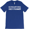 nothing is impossible with a hammer T-Shirt