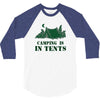 camping is in tents t shirt 3/4 Sleeve Shirt