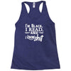 i'm black i read and i know Racerback Tank