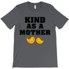 Kind As A Mother T-Shirt