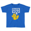 duck you Toddler T-shirt