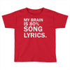 my brain is 80% song lyrics Toddler T-shirt