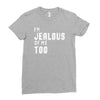 i'm jealous of me too Ladies Fitted T-Shirt