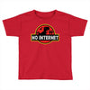 No Internet Toddler T-shirt
