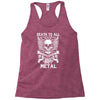 death to all but metal Racerback Tank