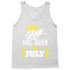 Kings Are Born In July Tank Top