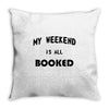 my weekend is all booked (2) Throw Pillow
