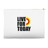 live for today Accessory Pouches