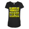 always be yourself unless you can be iron man Maternity Scoop Neck T-shirt